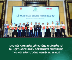 LNG VIỆT NAM NHẬN GIẤY CHỨNG NHẬN ĐẦU TƯ TẠI HỘI THẢO “CHUYỂN ĐỔI XANH VÀ CHIẾN LƯỢC THU HÚT ĐẦU TƯ CÔNG NGHIỆP TẠI TP HUẾ”