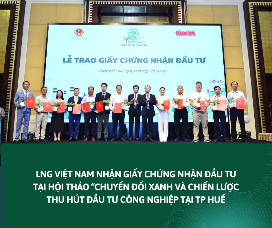 LNG VIỆT NAM NHẬN GIẤY CHỨNG NHẬN ĐẦU TƯ TẠI HỘI THẢO “CHUYỂN ĐỔI XANH VÀ CHIẾN LƯỢC THU HÚT ĐẦU TƯ CÔNG NGHIỆP TẠI TP HUẾ”
